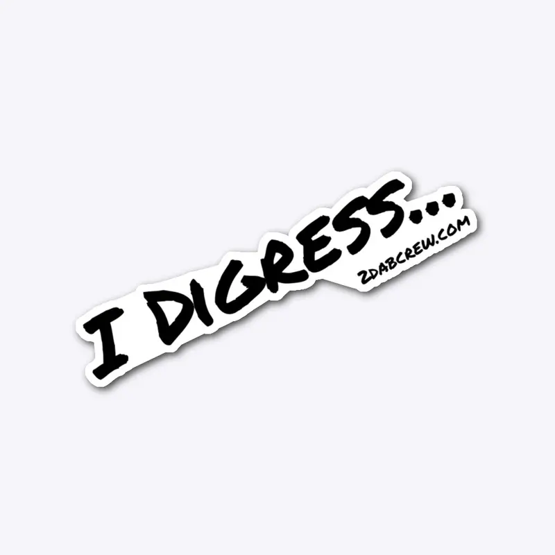 I Digress...